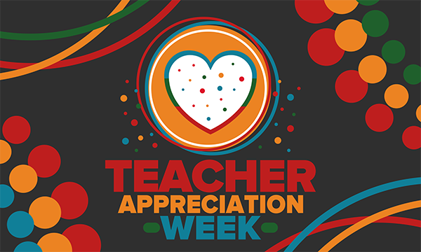 Honor Teachers During Teacher Appreciation Week May 6-10